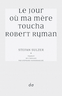 Jour où ma mère toucha Robert Ryman (Le)